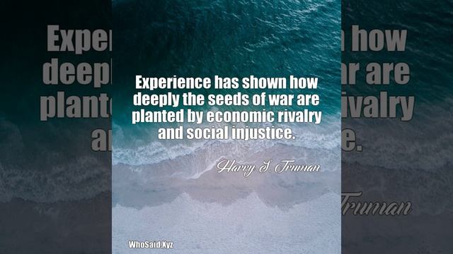 Harry S. Truman: Experience has shown how deeply the seeds of war are pl ...... смотреть онлайн