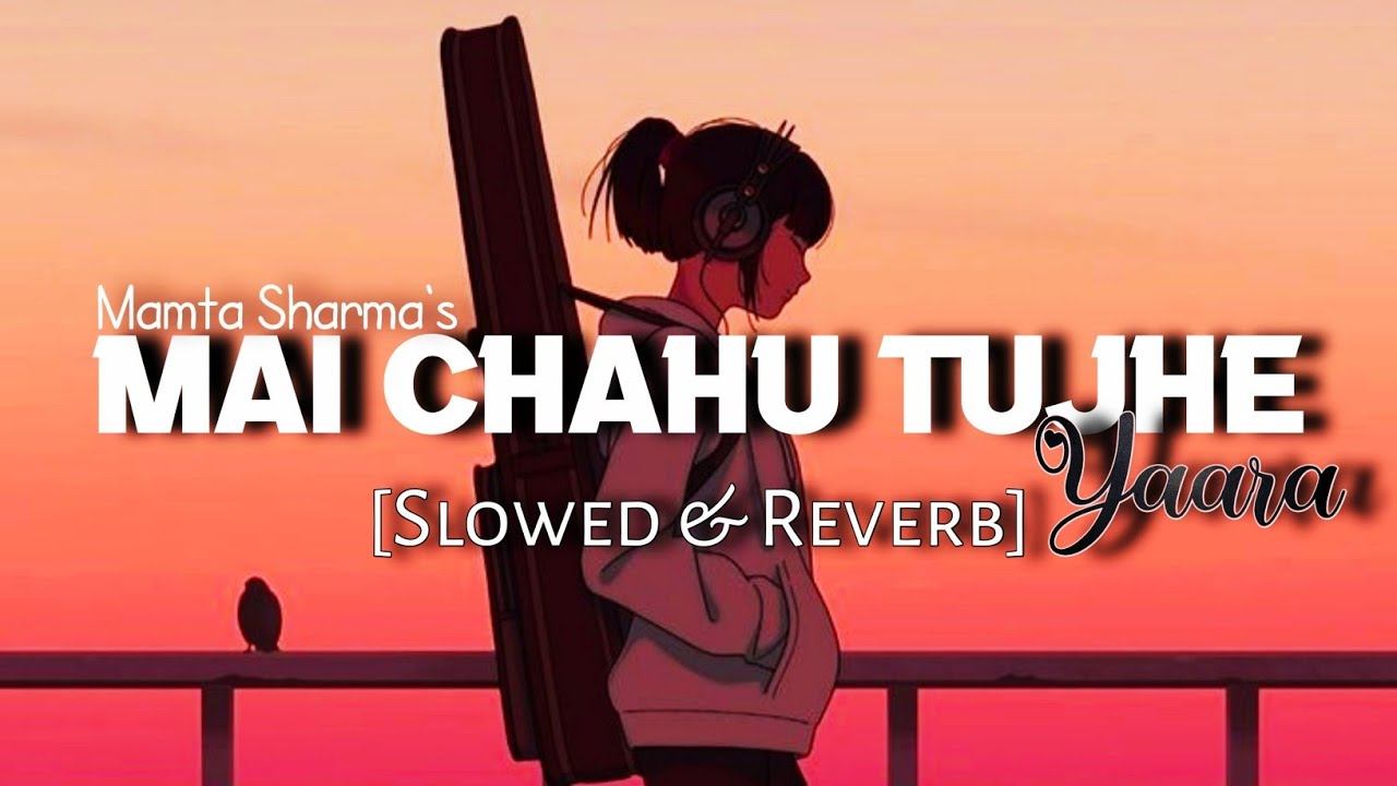 Mai Chahu Tujhe | Yaara | [Slowed and Reverb] |Perfect | Hindi Lofi смотреть онлайн