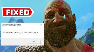 You Need At Least D3D_FEATURE_LEVEL_11_1 (How to fix easily) - God Of War