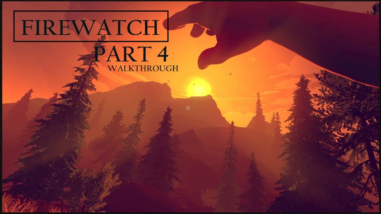 FIREWATCH THE SEARCH - Part 4 Walkthrough смотреть онлайн