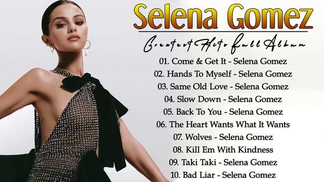 Selena Gomez Greatest Hits - Selena Gomez Best hits Full album 2022 смотреть онлайн