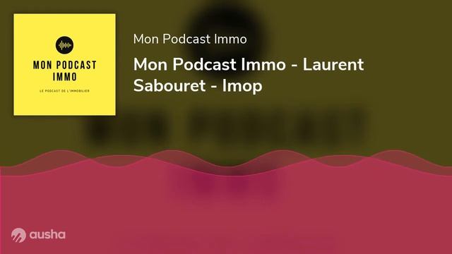 Mon Podcast Immo - Laurent Sabouret - Imop смотреть онлайн