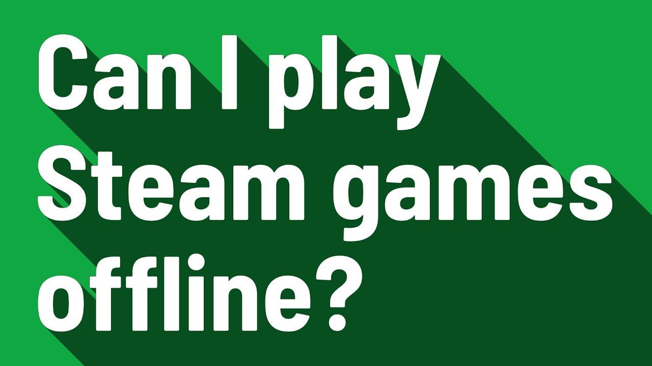 Can I play Steam games offline? смотреть онлайн