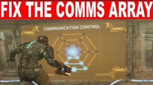 Dead Space Remake How To FIX THE COMMS ARRAY - Communication Array Control