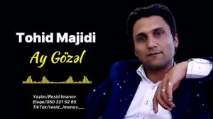 Tohid Majidi - Ay Gozel (derdinden daglari daslari gezerem ay gozel)
