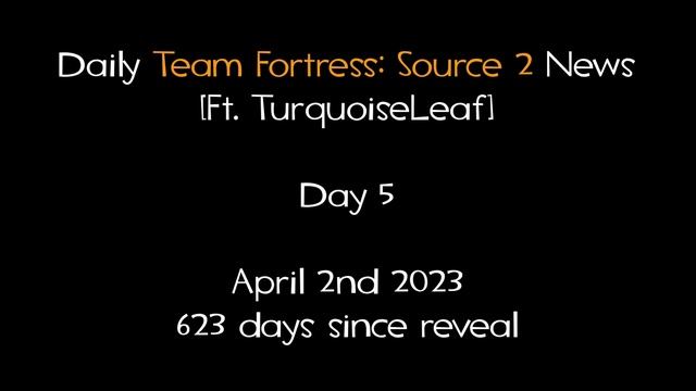 Daily Team Fortress: Source 2 News - Day 5 [Ft. TurquoiseLeaf] смотреть онлайн