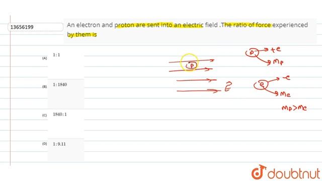 An electric and proton are sent into an electric a fileld .The ratio of forcr experienced by them i смотреть онлайн