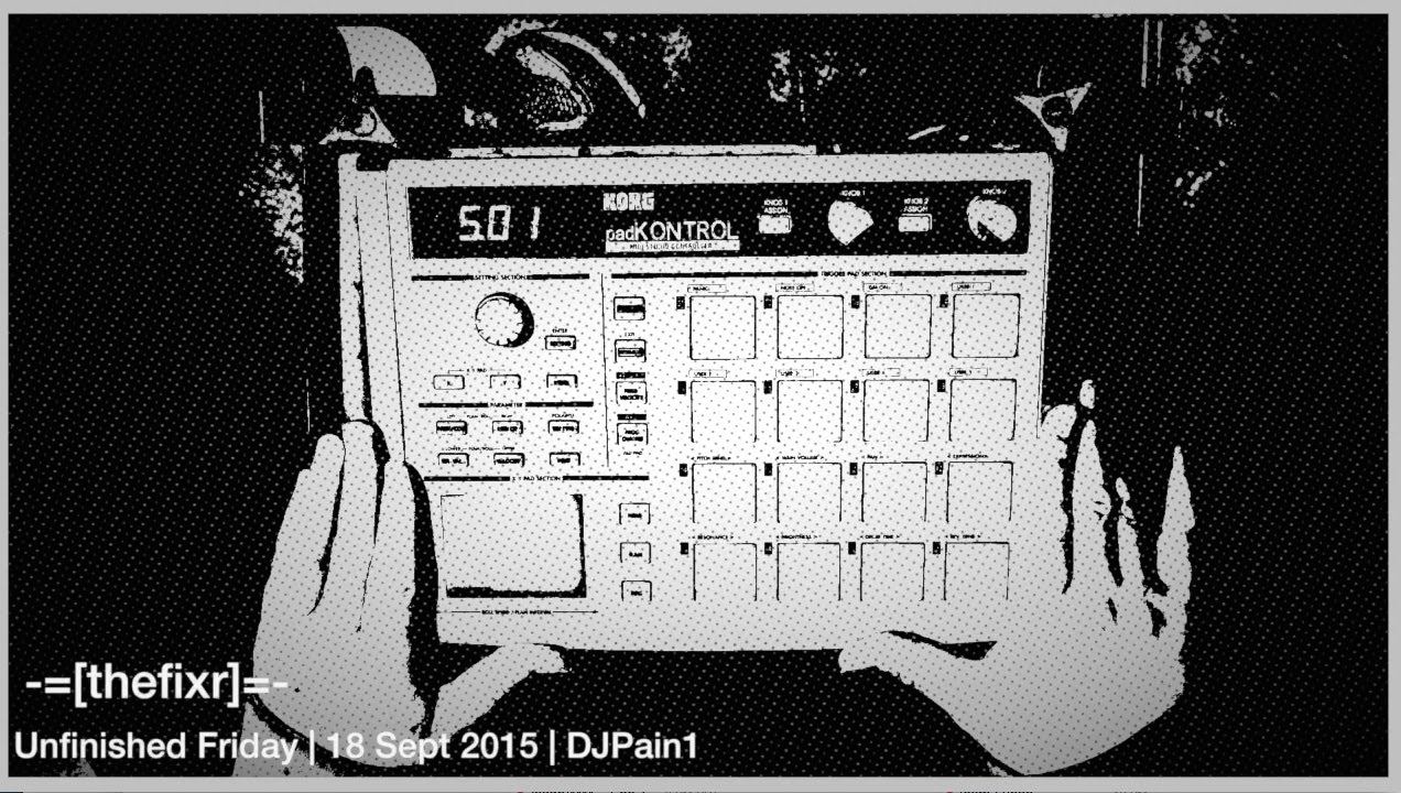 thefixr | UnfinishedFriday | DJPain1 | 2015.09.18 | Korg PadKONTROL смотреть онлайн