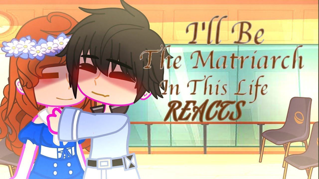 I'll be the Matriarch in this life reacts || Gacha Reaction Video || смотреть онлайн