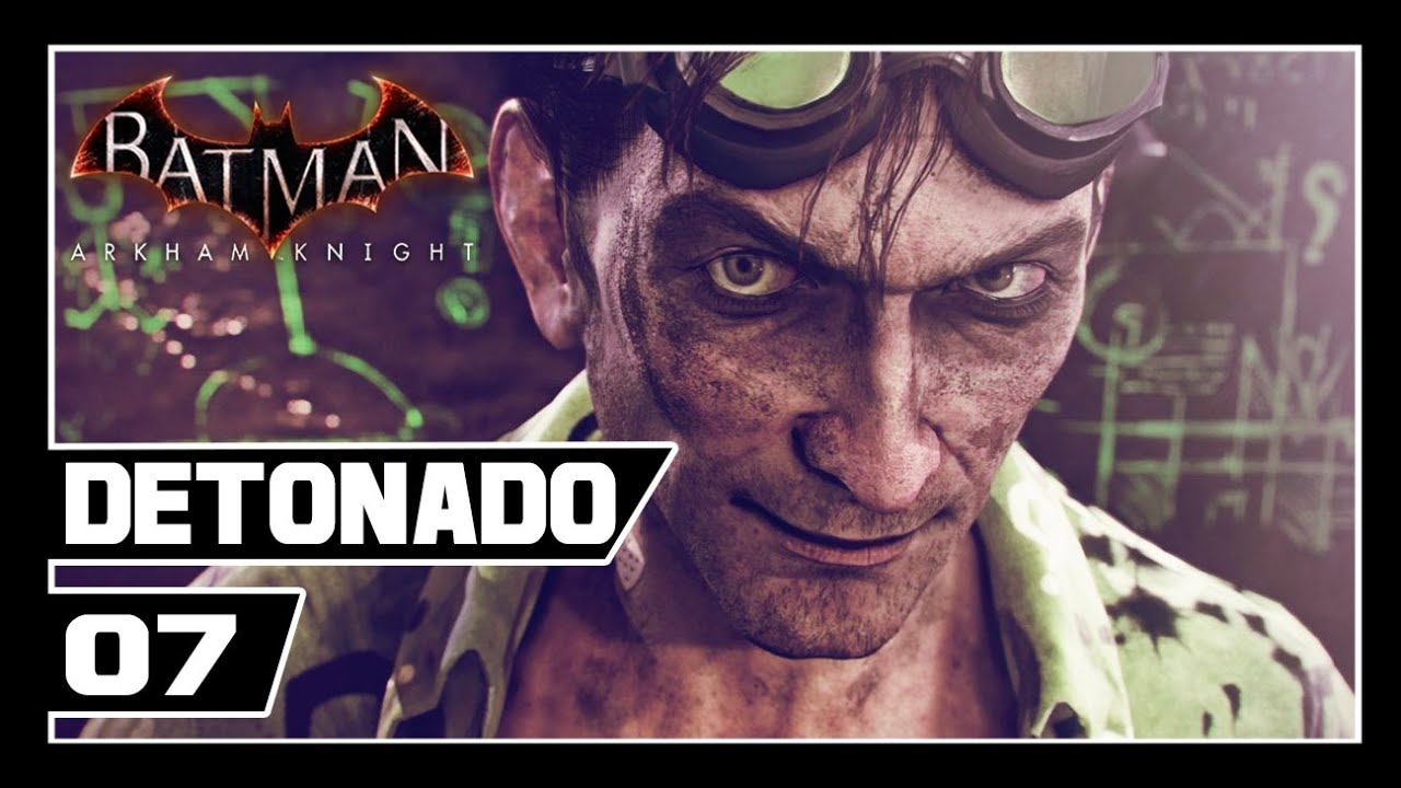 Batman Arkham Knight - Detonado #07 - Enigma do Charada Parte #2 Puzzles!! смотреть онлайн
