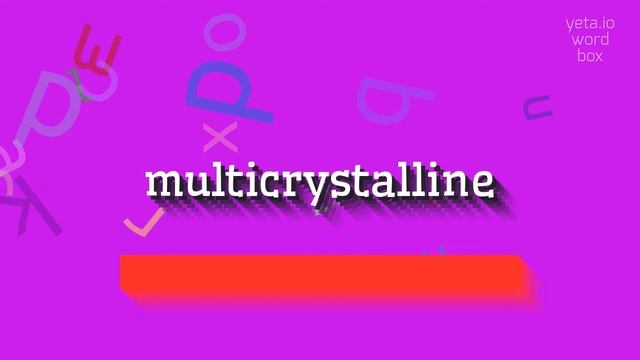 MULTICRYSTALLINE - HOW TO PRONOUNCE MULTICRYSTALLINE? #multicrystalline смотреть онлайн