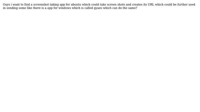 Ubuntu: Is there a screenshot taking app like gyazo on ubuntu? смотреть онлайн