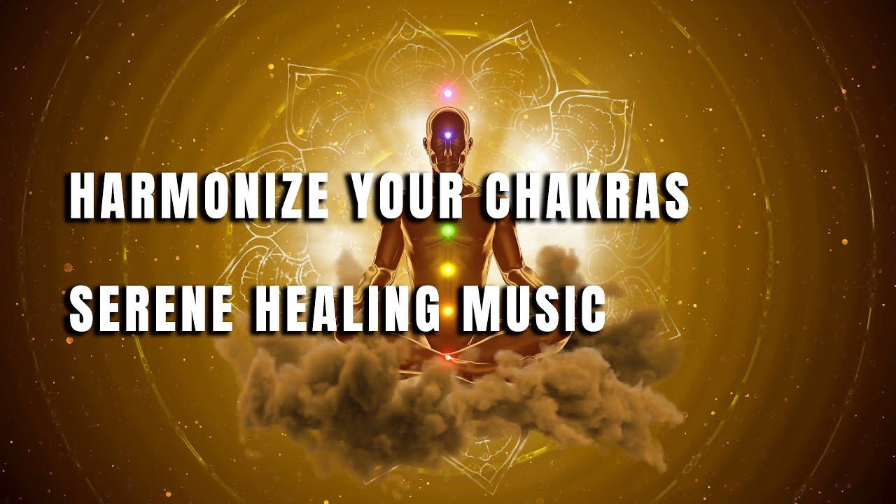 Harmonize Your Chakras with Serene Healing Music смотреть онлайн