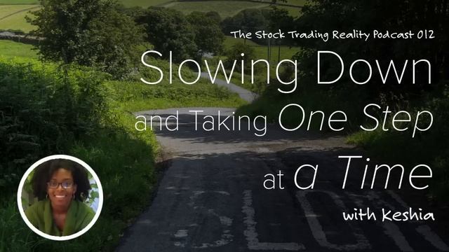 Stock Trading Reality Podcast 012: Slowing Down and Taking One Step at a Time смотреть онлайн