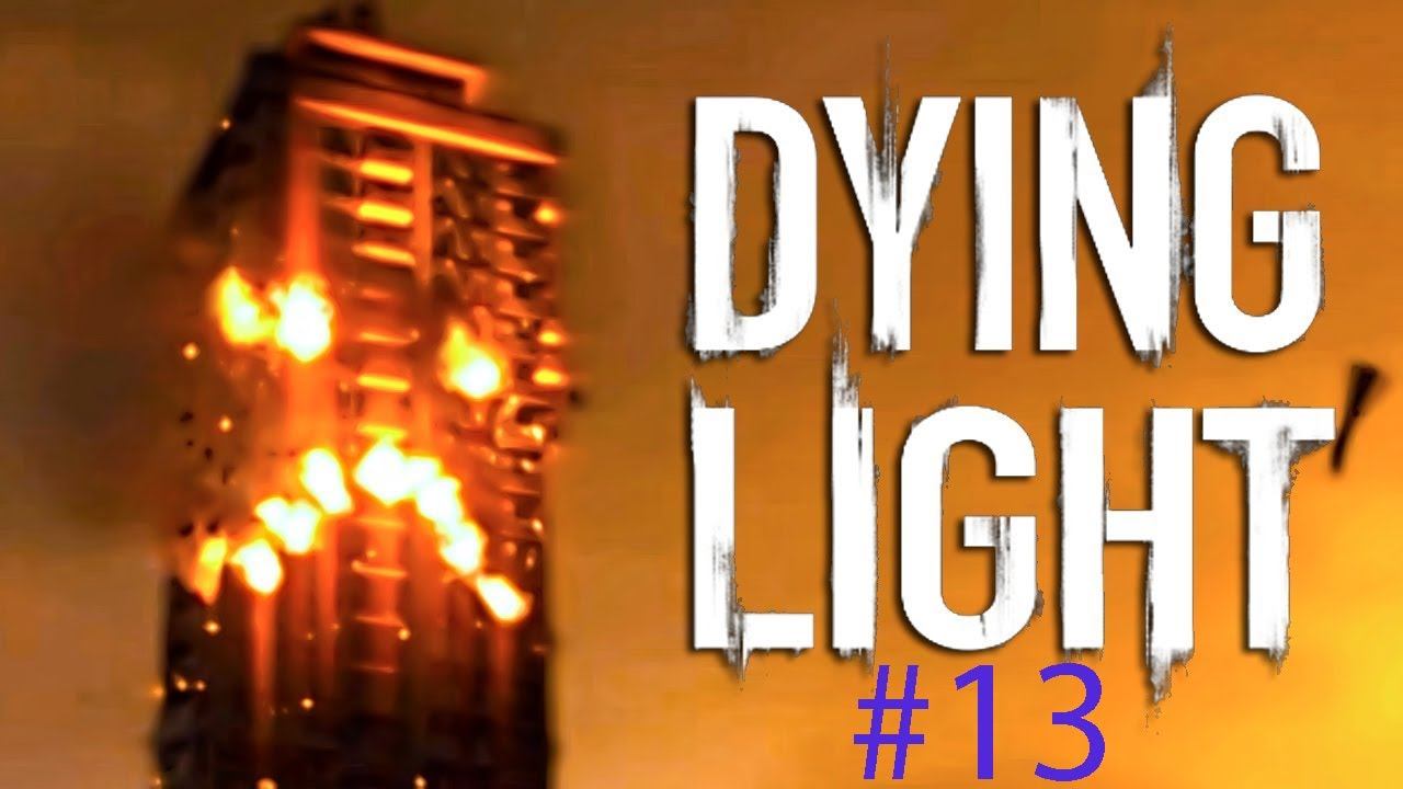 Dying Light Огненное лицо #13 смотреть онлайн