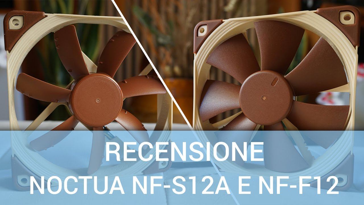 Noctua NF-S12A E NF-F12: Videorecensione By ChimeraRevo.com