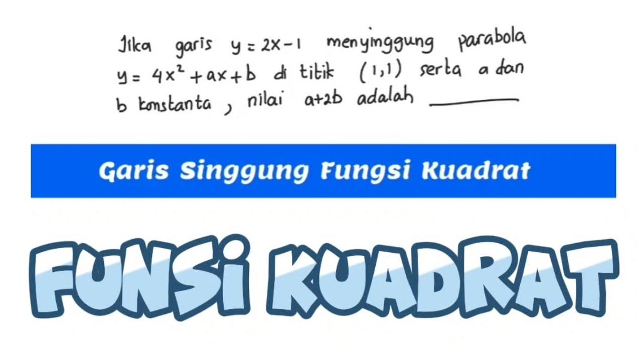 Jika garis y = 2x-1 menyinggung parabola y = 4x²+ax+b di titik (1,1), a+2b adalah .... | Matematika смотреть онлайн