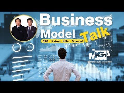 EP8.Business Model Talk : Kaizen, Killer, Channel แม่ไม้ธุรกิจ ที่คุณต้องมี смотреть онлайн