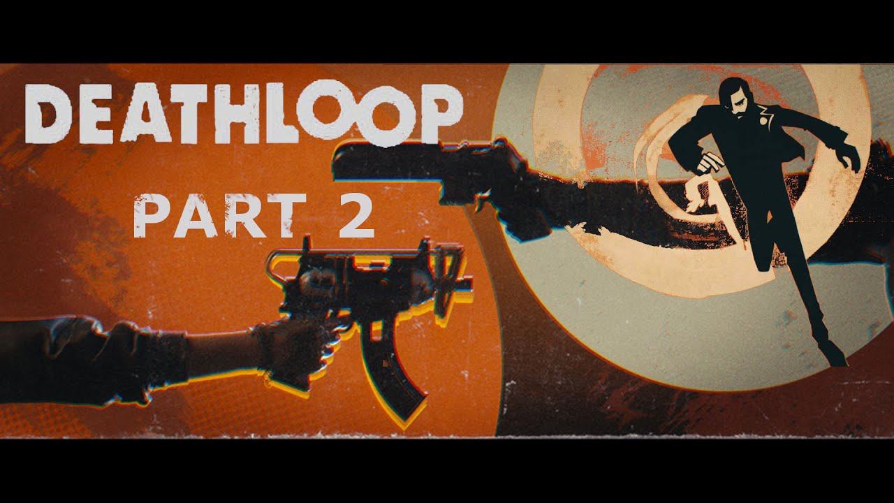 Was I Supposed to Steal This? | Part 2 | Deathloop смотреть онлайн