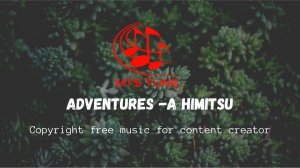 Adventures -A himitsu (copyright free music for content creator |- MTS TUNE