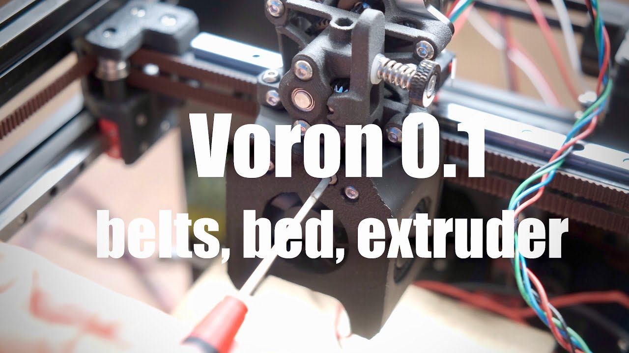 Voron 0.1 Part 3: Belts, Bed, Extruder,