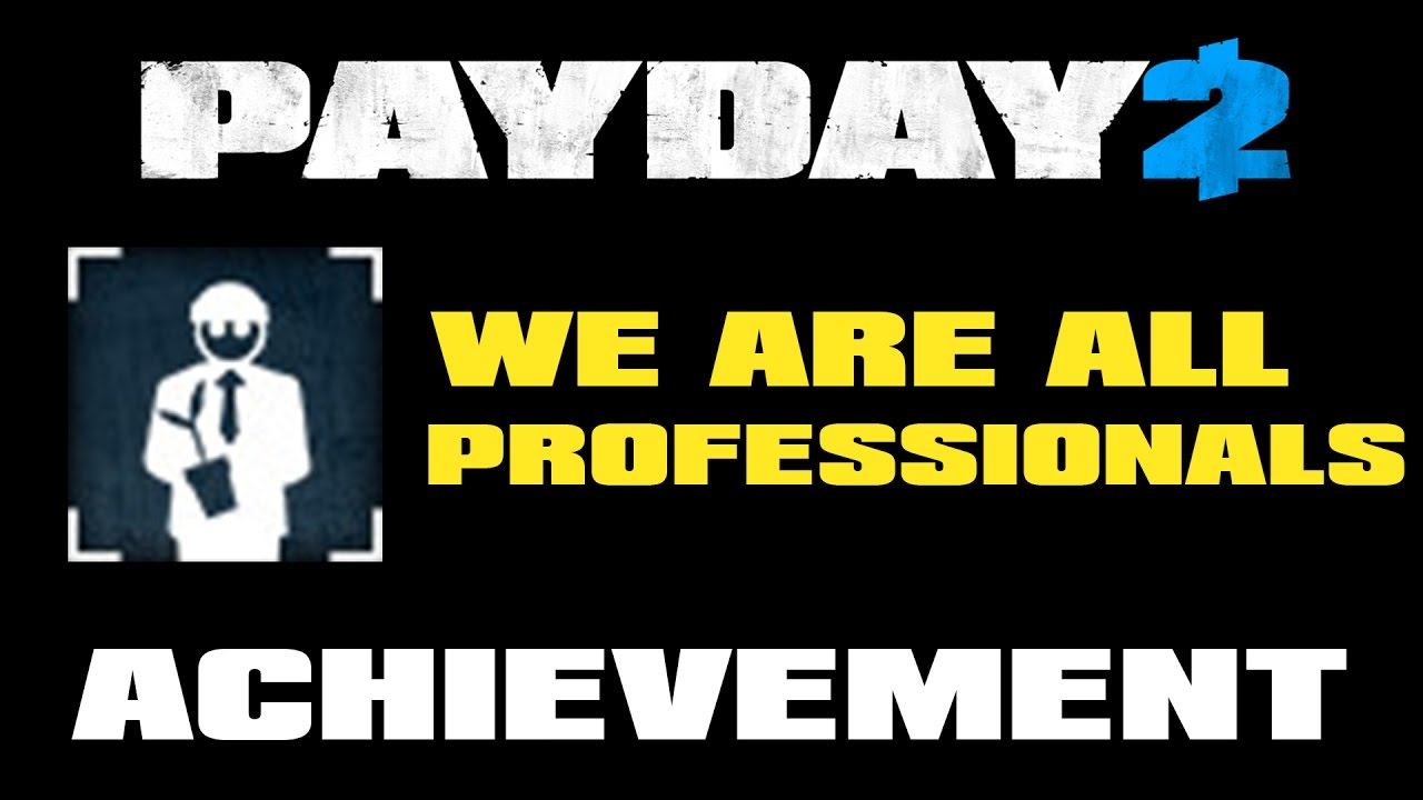 Payday 2 - We Are All Professionals Achievement смотреть онлайн