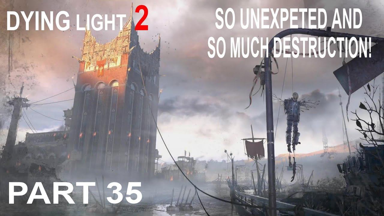 Dying Light 2 - DESTROYING THE MAP!? Part 35 смотреть онлайн
