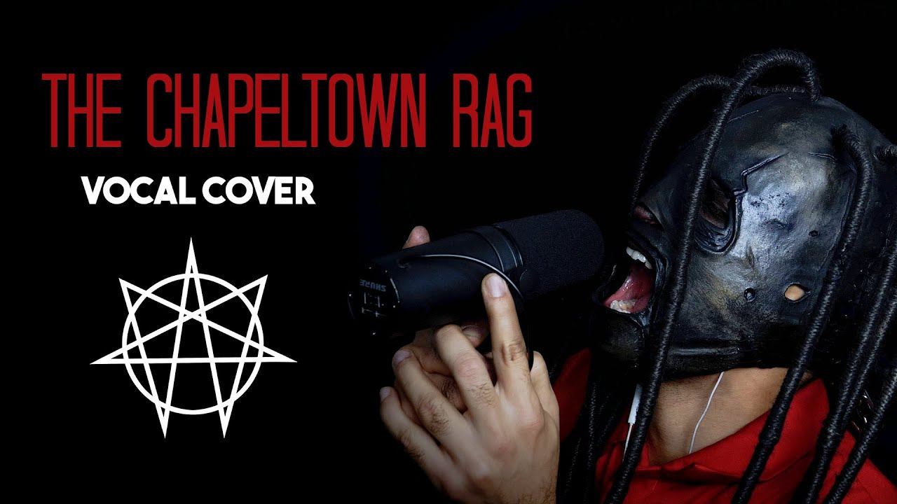 Slipknot - The Chapeltown Rag [VOCAL COVER + LYRICS] смотреть онлайн