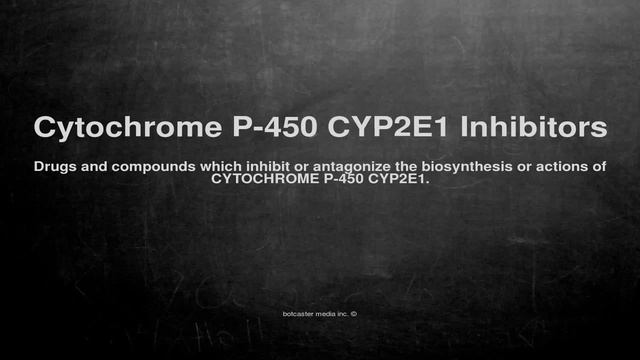 Medical vocabulary: What does Cytochrome P-450 CYP2E1 Inhibitors mean смотреть онлайн