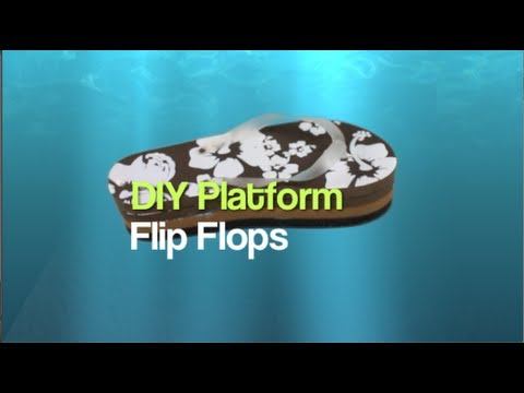 DIY Platform Flip Flops DO IT YOURSELF смотреть онлайн