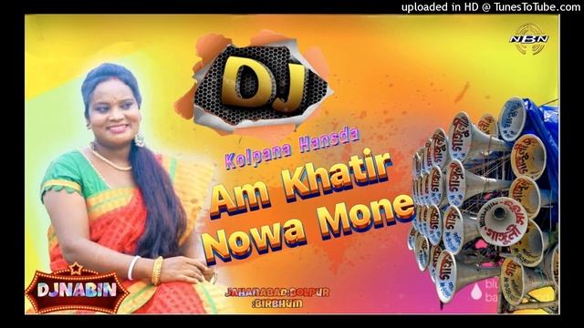 AM KHATIR NOWA MONE 🔷💥NEW VERSION OLD SANTALI DJ SONG 2024🔷KOLPANA HANSDA🔷DJNABIN JAHANABAD🔷🔥 смотреть онлайн