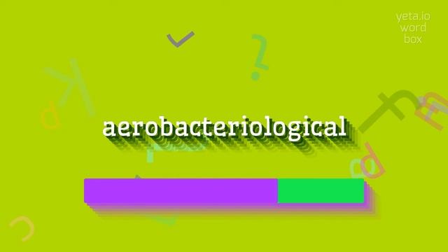 HOW TO PRONOUNCE AEROBACTERIOLOGICAL? #aerobacteriological смотреть онлайн