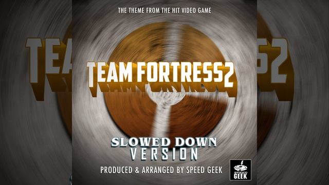 Team Fortress 2 Main Theme (From ''Team Fortress 2'') (Slowed Down) смотреть онлайн