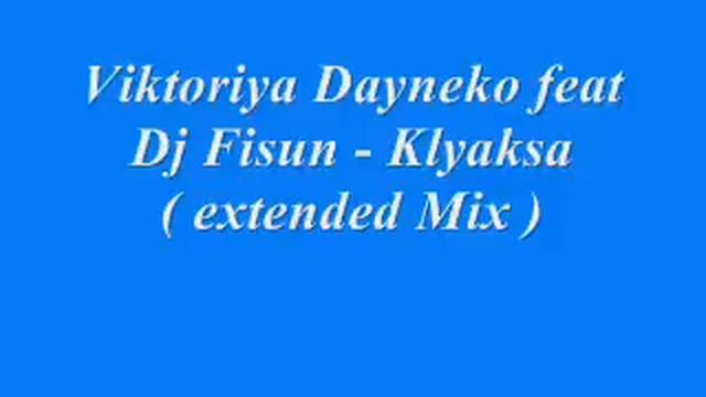Viktoriya Dayneko feat Dj Fisun - Klyaksa ( extended Mix ) смотреть онлайн