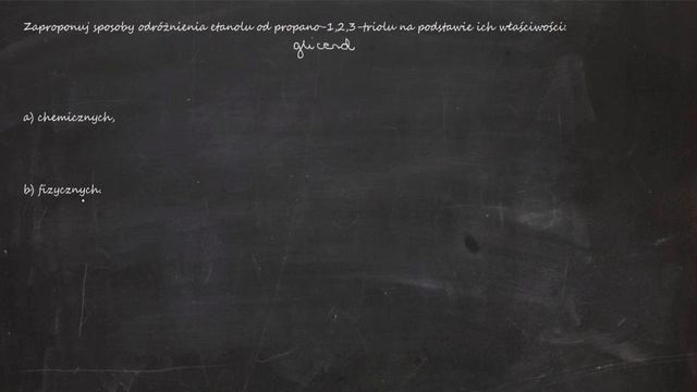 Zaproponuj sposoby odróżnienia etanolu od propano-1,2,3-triolu na podstawie ich właściwości... смотреть онлайн