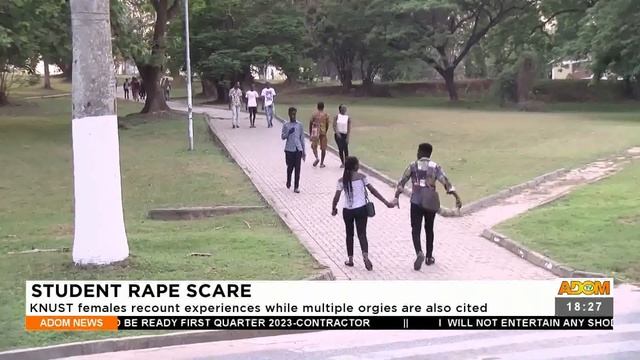 Student Rape Scare: KNUST Females Recount Experiences While Multiple Orgies Are Also Cited (5-8-22)