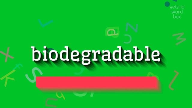 BIODEGRADABLE - HOW TO SAY BIODEGRADABLE? #biodegradable смотреть онлайн