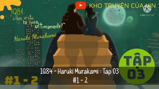 1Q84 TẬP 3 | #1-2 [Truyện Audio]- Tiểu Thuyết Haruki Murakami - 村上春樹にご用心 смотреть онлайн