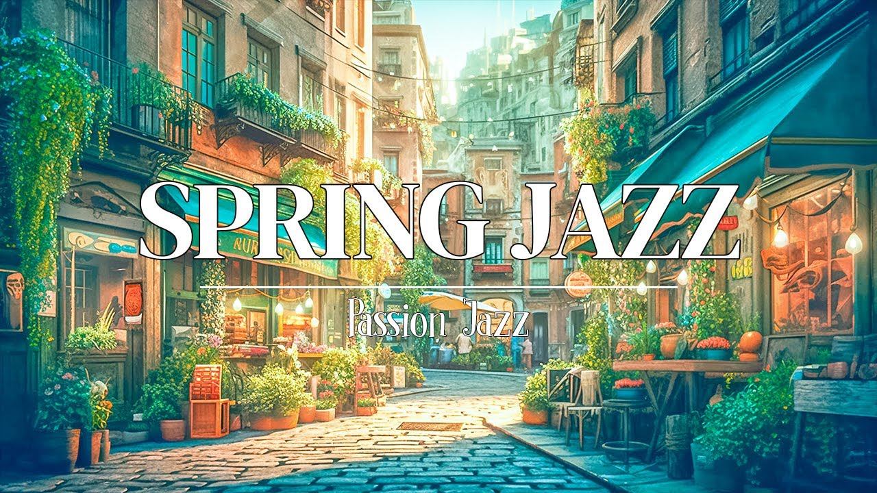 Spring Jazz Music And Relaxing Bossa Nova Jazz For Good Mood | Jazz Instrumental