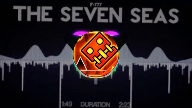 F -777 - The Seven Seas ( Geometry Dash Meltdown ) | NCM Musical Channel