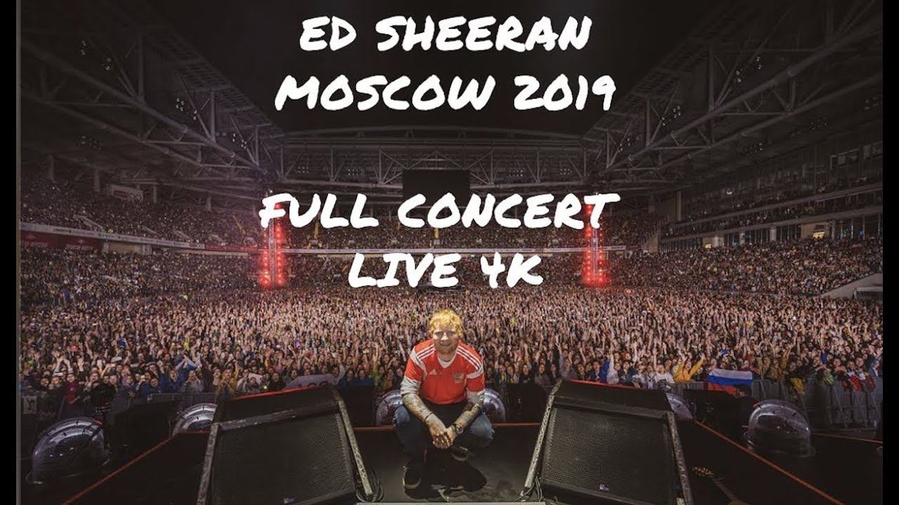 Ed Sheeran - Moscow 2019 LIVE! Full Concert In 4K.