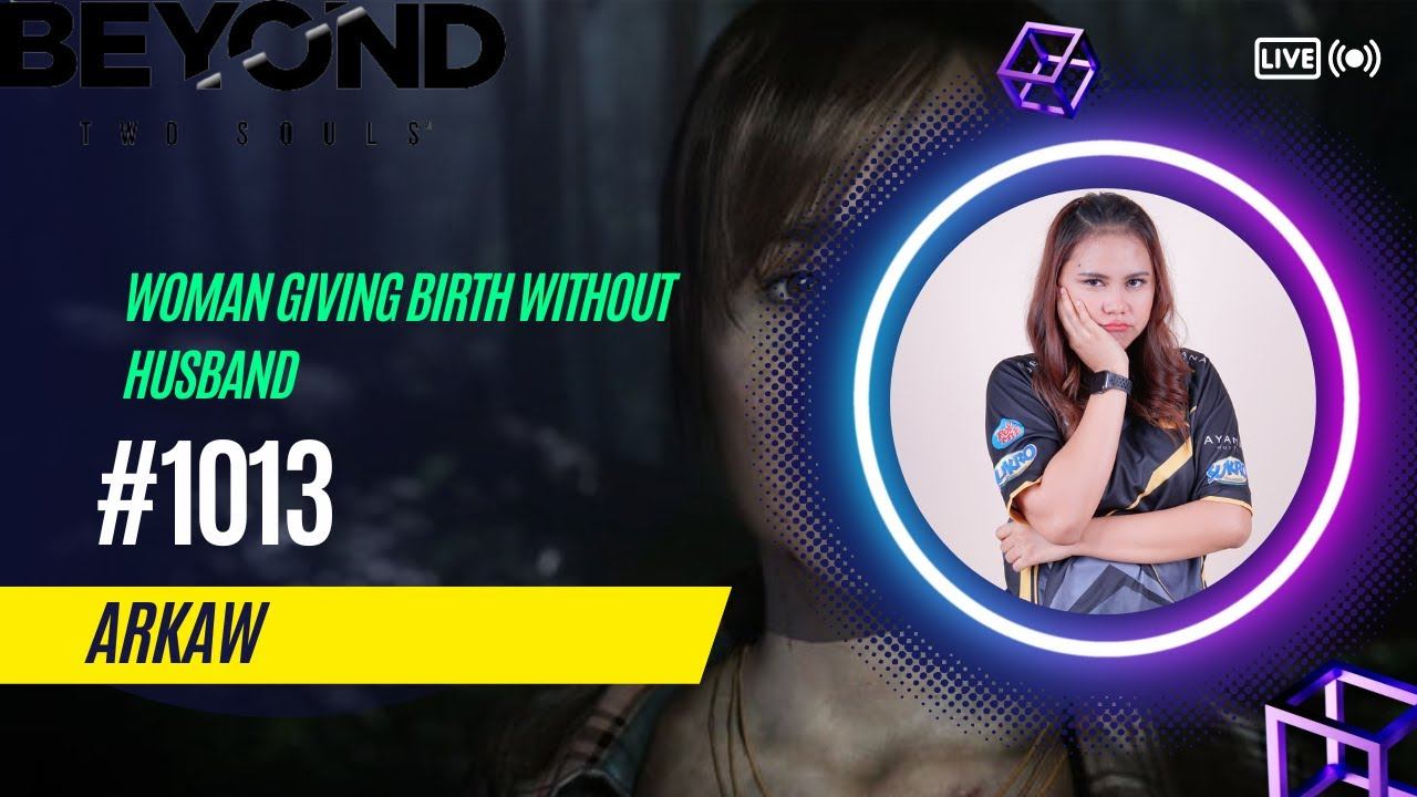Arkaw | Beyond: Two Souls | woman giving birth without husband | #1013 смотреть онлайн
