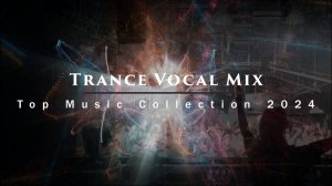 Вокал Транс Музыка 🎧 Vocal Trance Mix  - Top Music Collection 2024 (Part 3)