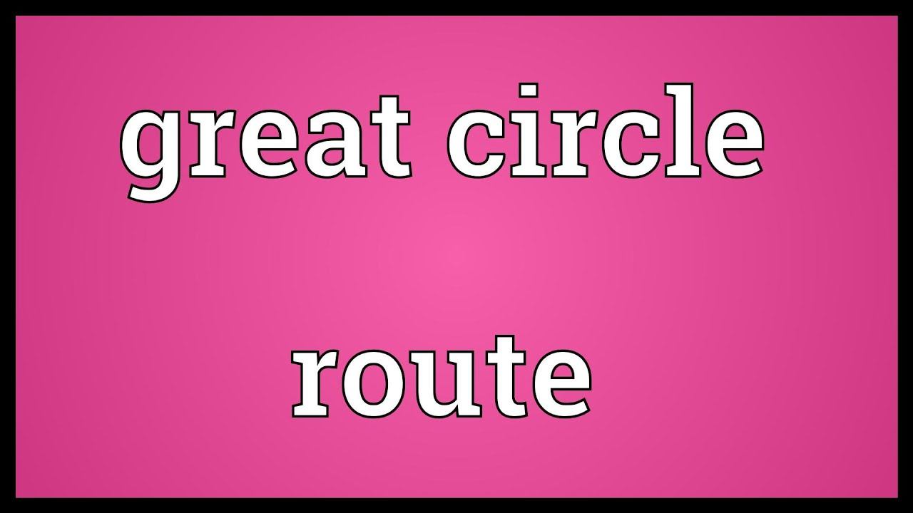 Great circle route Meaning смотреть онлайн