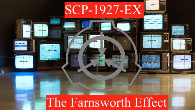SCP-1927-EX: The Farnsworth Effect смотреть онлайн