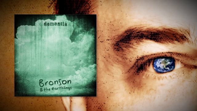 Bronson & The Earthlings - Dementia смотреть онлайн