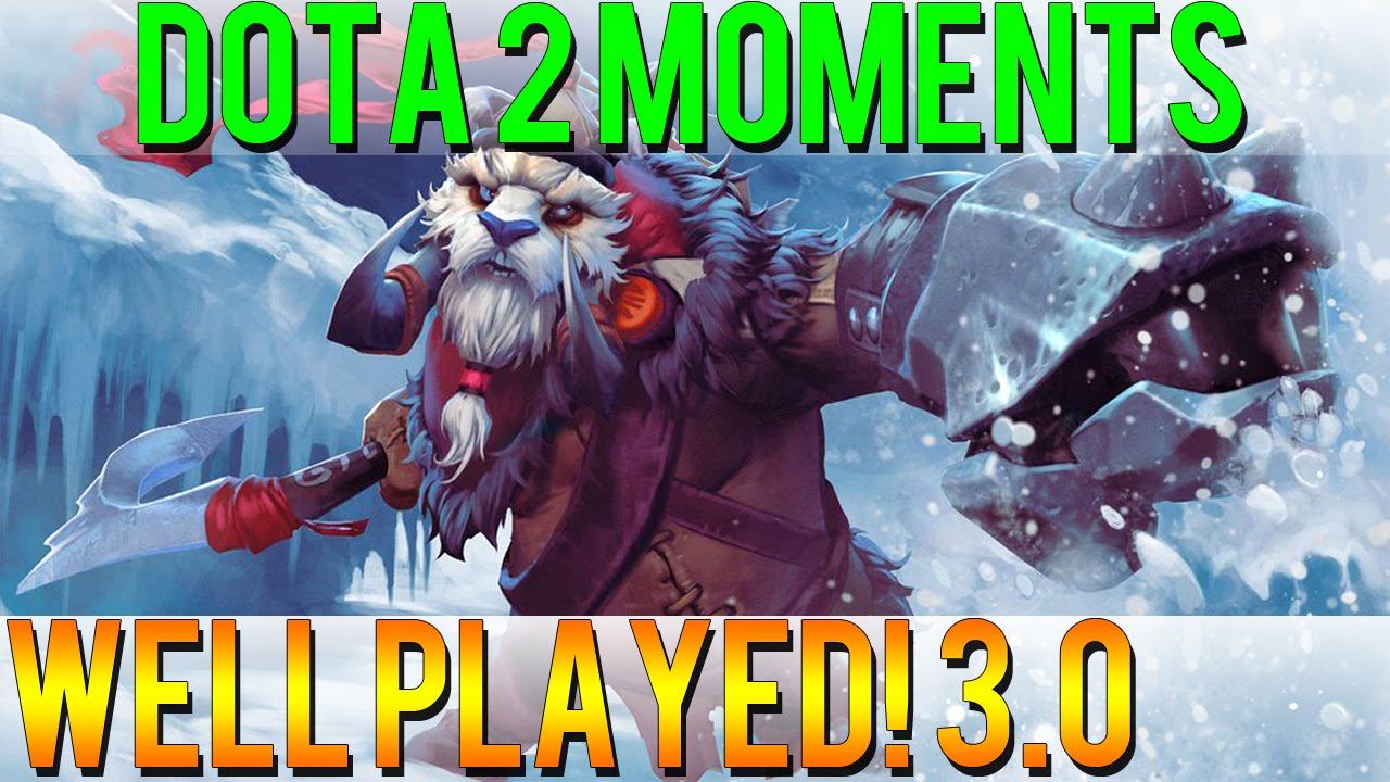 Dota 2 Moments - Well Played! 3.0 смотреть онлайн