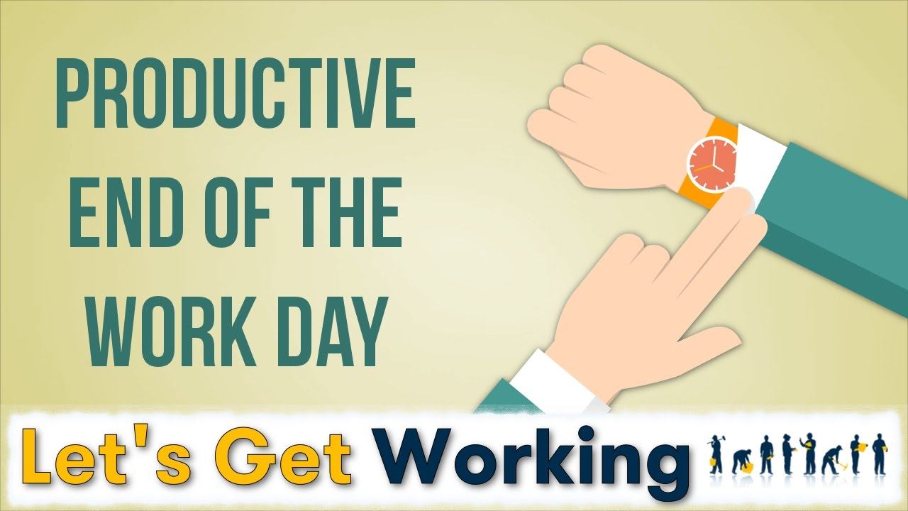 Make the end of the work day productive смотреть онлайн