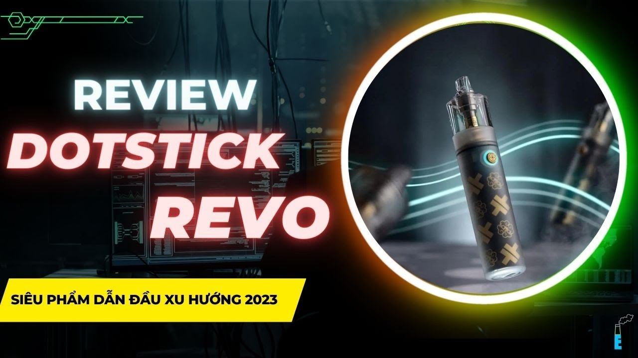 VAPE INFOR | REVIEW POD DOTSTICK REVO by dotMOD | POD SYSTEM DẪN ĐẦU XU HƯỚNG 2023 | POD SẠC NHANH смотреть онлайн