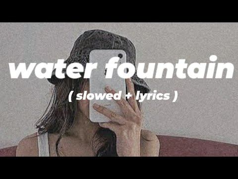 Water Fountain ( Slowed ) Lyrics Song